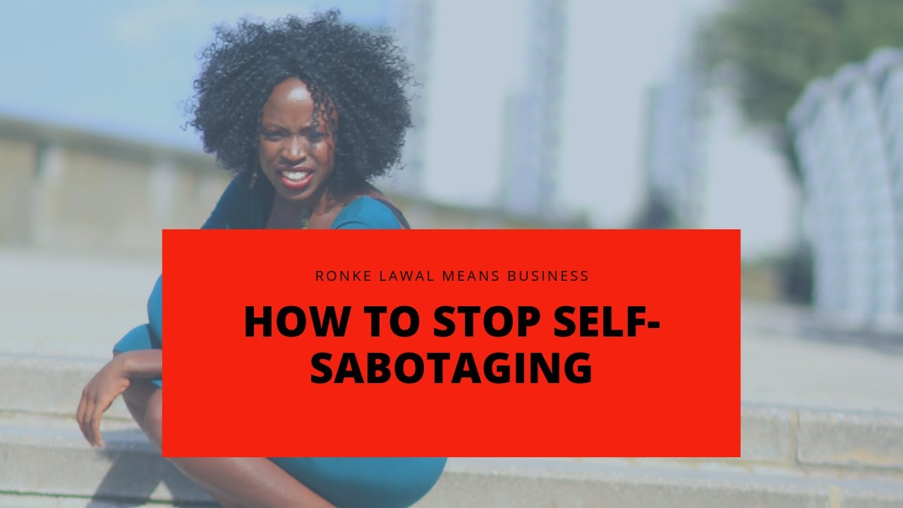 How To Stop Self-Sabotaging - YouTube