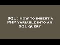 SQL : How to insert a PHP variable into an SQL query