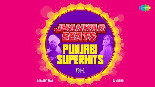 Jhankar Beats Punjabi Super Hits - Vol 1 | DJ Harshit Shah | DJ Mhd Ind | Punjabi Hit Songs