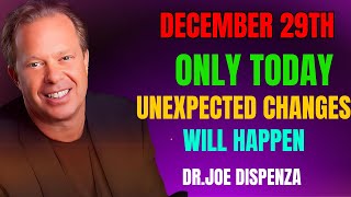 TODAY, december 29th, AN EXTRAORDINARY CHANGE BEGINS! - Dr. Joe Dispenza