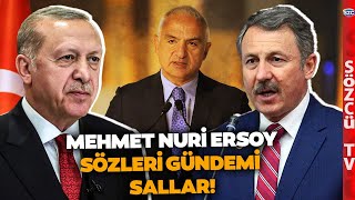 'Erdoğan Kolay Kolay Tasfiye Etmez' Selçuk Özdağ'ın Mehmet Nuri Ersoy Sözleri Siyaseti Sallayacak