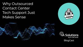 Why Outsourced Contact Center Tech Support Just Makes Sense