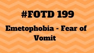 #FOTD199 Emetophobia    Fear of Vomiting