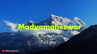 Trip to Shri Madyamaheswar ||The Second Kedar|| Part One || Being Gaurav ||