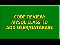 Code Review: MySQL class to add user/database (2 Solutions!!)
