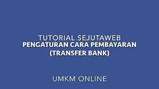 Tutorial Pengaturan Cara Pembayaran (Transfer Bank)