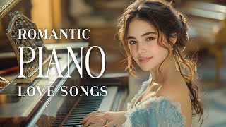 Top 100 Classic Romantic Piano Love Songs - Timeless Beautiful Relaxing Melodies