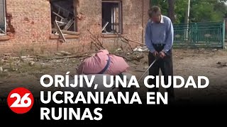 Oríjiv, una ciudad ucraniana en ruinas