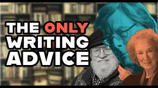 The Only Writing Advice You'll Ever Need