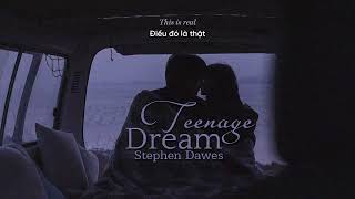 Vietsub | Teenage Dream - Stephen Dawes | Lyrics Video