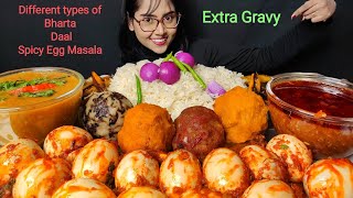 Eating Different types of Bharta, Egg masala, Extra Gravy| Big Bites | Asmr Eating | Mukbang