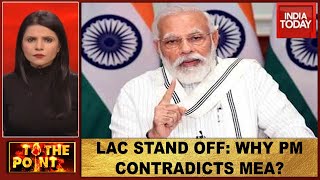 Why PM Modi's Denial Of China's Incursion At LAC Contradicts The MEA Statement? | To The Point