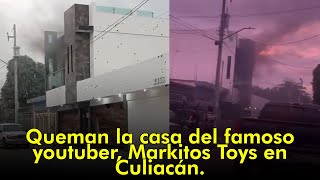 #envivo Queman la casa del famoso youtuber, Markitos Toys en la colonia Barrancos en Culiacán.