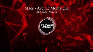 Maes   Avenue Montaigne 8D Audio  8D Music