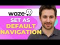 How to Set Waze as Default Navigation App on Android (2025)