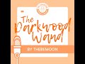 'The Darkwood Wand' by ThebeMoon | Chapters 62-63 | A Dramione Fanfiction