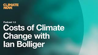 Costs of Climate Change with Ian Bolliger | Climate Now Podcast Ep. 1.5