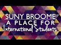 SUNY Broome: A Place for International Students, a Place for You