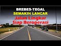 Brebes-Tegal Semakin Lancar, Jalan Lingkar Siap Beroperasi!