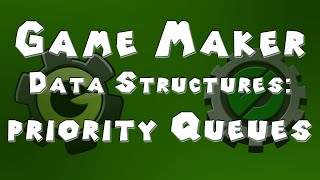 Game Maker Data Structures - Priority Queues