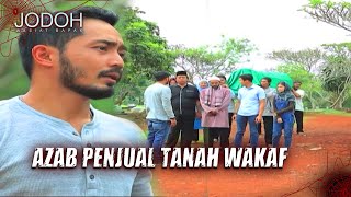 AZAB NYATA! Penjual Tanah Wakaf Mendapat Balasan Setimpal | Jodoh Wasiat Bapak Eps 103 FULL