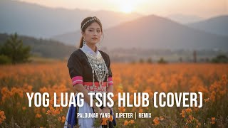 Palounar Yang  - Yog Luag Tsis Hlub |  DJPeter // Remix | 🎵🎧✨