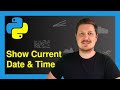 Get Current Date & Time in Python (4 Examples) | Display datetime | date.today() vs. datetime.now()