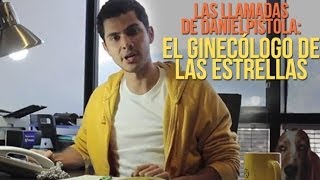 Las llamadas de @DanielPistola: El Ginecólogo de las estrella