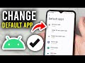 How To Change Default App Settings On Android - Step By Step