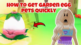How to get New Garden egg pets quickly in adopt me
