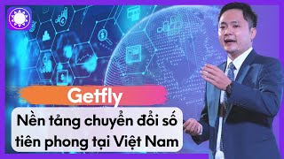 Getfly - Nền Tảng Chuyển Đổi Số Tiên Phong Tại Việt Nam