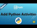 UiPath | Add Python Activities | How to add Python activities to UiPath to Invoke Python Code