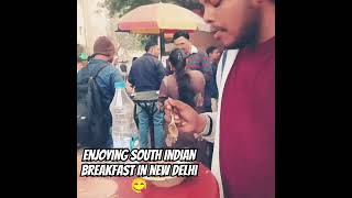 Enjoying South Indian breakfast in New Delhi 🤤😋. #new delhi #youtubeshorts #youtube #foodlover