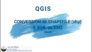 [Geo_MYTNMAC] QGIS 64 – Convertir une couche shapefile en couche vecteur format KML ou KMZ