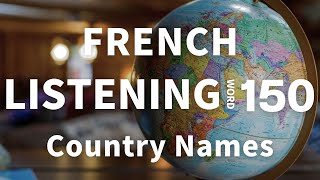 Master 150 Country Names in French with Easy Listening Practice