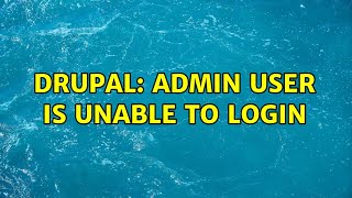 Drupal: Admin user is unable to login (2 Solutions!!)
