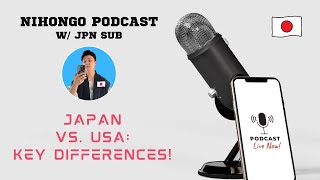 [JPN Sub] 🇯🇵Japanvs. USA:Key Differences! / 🎙️ Nihogo Podcast