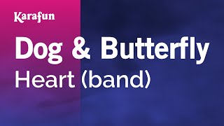 Dog & Butterfly - Heart (band) | Karaoke Version | KaraFun