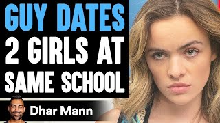 Guy Dates TWO GIRLS At SAME SCHOOL, He Lives To Regret It | Dhar Mann
