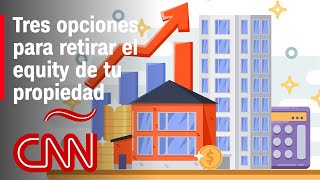 Lo que tienes que saber antes de retirar el equity de tu casa