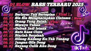 DJ SLOW BASS TERBARU 2025 | DJ VIRAL TIK TOK FULL BASS 🎵 DJ KU BERLAYAR TAK BERTEPIAN  | FULL ALBUM