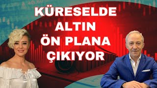 Küreselde altın ön plana çıkıyor | Ekonomi yorum | Altım yorum | Dolar yorum