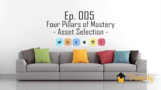 Ep. 005 - Four Pillars of Mastery | Asset Selection - Insider's Guide to Property Investing