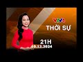 Bản tin thời sự tiếng Việt 21h - 10/12/2024 | VTV4