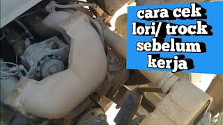 Cara cek lori sebelum kerja. di malasia pertama2 kita harus lakukan