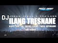 DJ ILANG TRESNANE ||STYLE JEDAG JEDUG X THAILAND||kidul ndeso project