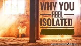 Why you feel isolated