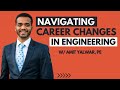 Navigating Career Changes as an Engineer w/ Amit Yalwar, PE