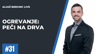 Berginc LIVE: Ogrevanje na peč na drva (plusi, minusi, delovanje, izkoristek, hramba drv)