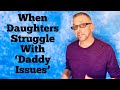 How ‘Daddy Issues’ Can Screw Up Your Life (Ask A Shrink)